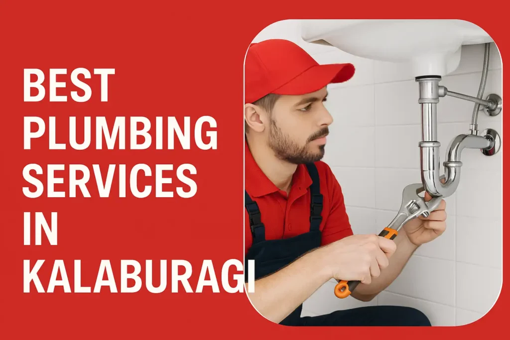 A professional plumber wearing a red uniform and cap is using a wrench to tighten a pipe under a bathroom sink. The image is used in a promotional graphic for the best plumbing services in Kalaburagi, featuring bold white text on a red background.